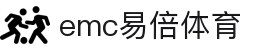 emc易倍·(中国)体育官方网站-EMCSPORTS